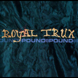 Royal Trux - Pound For Pound '2000