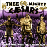 Thee Mighty Caesars - Surely They Were Sons Of God '2000