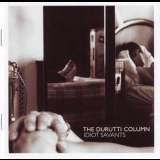 The Durutti Column - Idiot Savants '2007