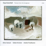 Dino Saluzzi, Gidon Kremer, Andrei Pushkarev - Giya Kancheli: Themes From The Songbook '2010