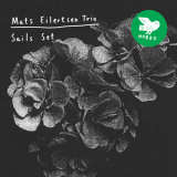 Mats Eilertsen Trio - Sails Set '2013