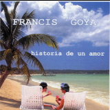 Francis Goya - Historia De Un Amor '1999