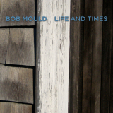 Bob Mould - Life And Times '2009