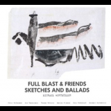 Full Blast & Friends - Sketches And Ballads '2011