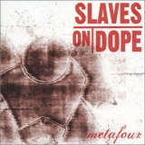 Slaves On Dope - Metafour '2003