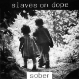 Slaves On Dope - Sober '1993