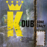 King Tubby & Friends - Dub Gone Crazy - The Evolution Of Dub At King Tubby's 1975-1979 '1994
