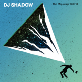 Dj Shadow - The Mountain Will Fall '2016