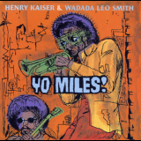 Henry Kaiser & Wadada Leo Smith - Yo Miles! '1998