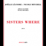 Joelle Leandre & Nicole Mitchell - Sisters Where '2013