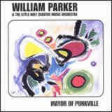 William Parker & The Little Huey Creative Music Orchestra - Mayor Of Punkville '2000