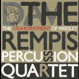 The Rempis Percussion Quartet - The Disappointment Of Parsley '2009