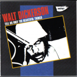 Walt Dickerson - Tell Us Only The Beautiful Things '2009