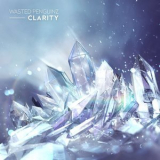 Wasted Penguinz - Clarity (2016) '2016