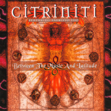 Citriniti - Between The Music And Latitude '2006