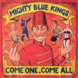 Mighty Blue Kings - Come One, Come All '1997