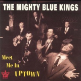 Mighty Blue Kings - Meet Me In Uptown '1996