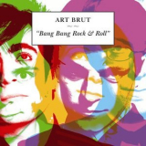 Art Brut - Bang Bang Rock And Roll '2006