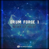 Drum Force 1 - Never Let You EP '2017