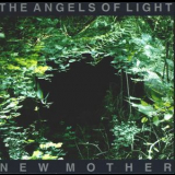 The Angels Of Light - New Mother '1999