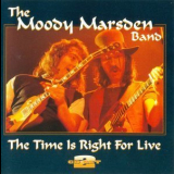 Moody Marsden Band - The Time Is Right For Live (2CD) '1994