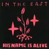 His Name Is Alive - In The East '2000