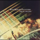 Red House Painters - Songs For A Blue Guitar '1996