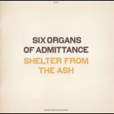 Six Organs Of Admittance - Shelter From The Ash '2007