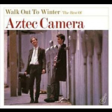 Aztec Camera - Walk Out To Winter - The Best Of Aztec Camera '2011