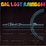 Big Lost Rainbow - Big Lost Rainbow '1973