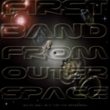 First Band from Outer Space - We're Only In It For The Spacerock '2005