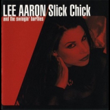 Lee Aaron & The Swingin' Barflies - Slick Chick '2000