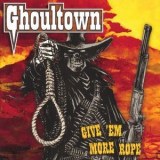 Ghoultown - Give 'em More Rope '2002