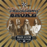 Blackberry Smoke - Bad Luck Ain't No Crime '2003