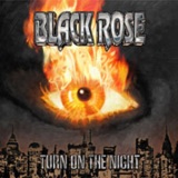 Black Rose (se) - Turn On The Night '2013
