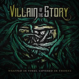 Villain Of The Story - Wrapped In Vines, Covered In Thorns '2017