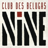 Club Des Belugas - Nine '2016