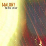 Malory - Not Here, Not Now '2006