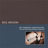 Bill Nelson - Joy Through Amplification '2012