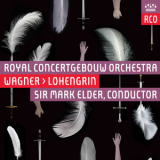 Royal Concertgebouw Orchestra & Sir Mark Elder - Wagner: Lohengrin, WWV 75 (Live) '2017