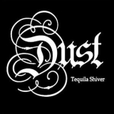 Dust - Tequila Shiver '2015