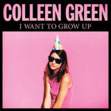 Colleen Green - I Want To Grow Up '2015