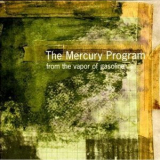 The Mercury Program - From The Vapor Of Gasoline '2000