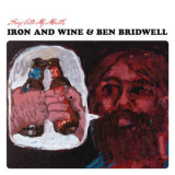 Iron & Wine & Ben Bridwell - Sing Into My Mouth '2015