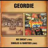 Geordie - No Sweat / Singles & Rariries '2005