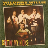 Wildfire Willie & The Ramblers - Gettin' My Kicks '1998