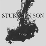 Stubborn Son - Birthright '2015