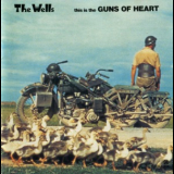 The Wells - This Is The Guns Of Heart '1989