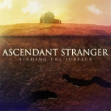 Ascendant Stranger - Finding The Surface '2015