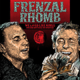 Frenzal Rhomb - We Lived Like Kings '2017